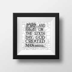 On the Sixth Day God Created Manchester - Matt Print